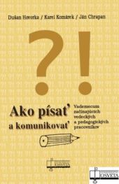 Kniha: Ako písať a komunikovať - Dušan Hovorka; Karel Komárek; Ján Chrapan