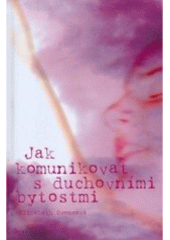 Kniha: Jak komunikovat s duchovními bytostmi - Elizabeth Owens