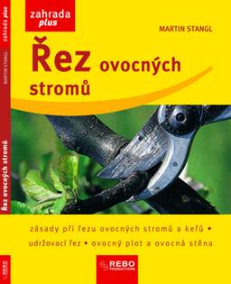 Kniha: Řez ovocných stromů - Zásady při řezu ovocných stromů a keřů, udržovací řez, ovocný plot a ovocná stěn - neuvedené, Martin Stangl