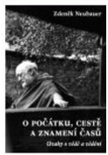 Kniha: O počátku, cestě a znamení časů - Úvahy o vědě a vědění - Zdeněk Neubauer