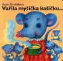 Kniha: Vařila myšička kašičku... - Lucie Dvořáková