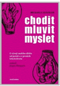 Kniha: Chodit, mluvit, myslet - Michaela Glöckler; Jürgen Flinspach
