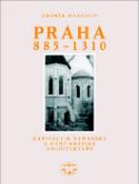 Kniha: Praha 885 - 1310 - Kapitoly o románksé a raně gotické architektuře - Zdeněk Dragoun, Jiří Koťátko