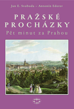 Kniha: Pražské procházky - Pět minut za Prahou - Antonín Ederer, Jan E. Svoboda