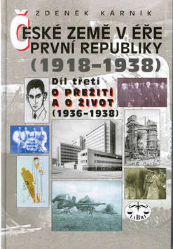 Kniha: České země v éře První republiky 1918 - 1938 Díl třetí - O přežití a o život 1936 1938 - Zdeněk Kárník