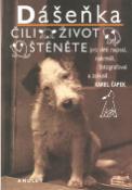 Kniha: Dášeňka čili život štěněte - Pro děti napsal, nakreslil, fotografoval a zakusil Karel Čapek - Karel Čapek