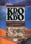 Kniha: Kdo byl kdo Světětoví cestovovatelé a mořeplavci - Jiří Martínek, Miloslav Martínek