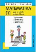 Kniha: Matematika pro 6.r.ZŠ,1.d.- nová - Opakování z aritmetiky a geometrie - Jiří Kadleček, Oldřich Odvárko