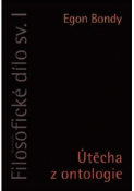 Kniha: Filosofické dílo. Sv. 1, Útěcha z ontologie : substanční a nesubstanční model v ontologii - Útěcha z ontologie (1967) - Egon Bondy