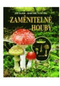 Kniha: Zaměnitelné houby - D. Wilhelmová; J. Damec