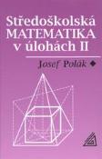 Kniha: Středoškolská matematika v úlohách II - Josef Polák
