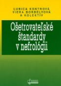 Kniha: Ošetrovatelské štandardy v nefrológii - Ľubica Kontrová; Viera Borbélyová
