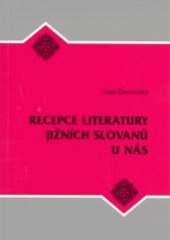 Kniha: Recepce literatury jižních Slovanů u nás - Ivan Dorovský