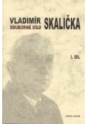 Kniha: SOUBORNÉ DÍLO VLADIMÍRA SKALIČKY-1.díl - František Čermák