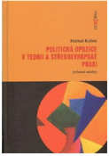 Kniha: Politická opozice v teorii a středoevropské praxi (vybrané otázky) - Michal Kubát