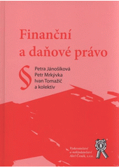 Finanční a daňové právo (Ivan Tomažič; Petr Mrkývka; Petra Jánošíková)