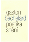Kniha: Poetika snění - Gaston Bachelard