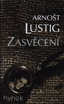Kniha: Zasvěcení - Arnošt Lustig
