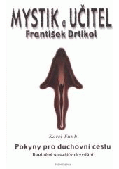 Kniha: Mystik a učitel František Drtikol. Pokyn - Cesta etikoterapie