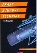 Kniha: Praxe zvukové techniky 3.vydanie - Václav Vlachý