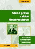 Kniha: Stát a právo v době Metternichově - Karel Schelle; Renata Veselá; Jaromír Tauchen