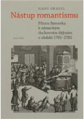 Kniha: Nástup romantismu - Přínos Bavorska k německým duchovním dějinám v období 1765–1785 - Hans Grassl