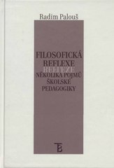 Kniha: Filosofická reflexe několika pojmů školské pedagogiky - Radim Palouš