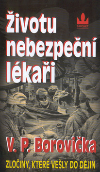 Kniha: Životu nebezpeční lékaři - Zločiny, které se nevešly do.. - V. P. Borovička