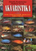 Kniha: Akvaristika - Teorie a praxe pro amatéry i profesionály ; Záliba a poznání - Jindřich Novák, Zdeněk Drahotušský