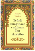 Kniha: Tvůrčí imaginace v súfismu Ibń Arabího - Henry Corbin