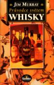 Kniha: Průvodce světem whisky - Jim Murray