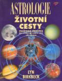 Kniha: Astrologie životní cesty - Praktická příručka, jak ovlivňují planetární cykly celý váš život - Lyn Birkbeck