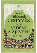 Kniha: Sv. Hildegardy Cestyvěz - nebo Kniha vidění a zjevení kniha 1. - Hildegard von Bingen 