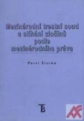 Kniha: Mezinárodní trestní soud a stíhání zločinů podle mezinárodního práva - Pavel Šturma