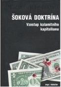 Kniha: Šoková doktrína - Vzestup kalamitního kapitalismu - Naomi Kleinová