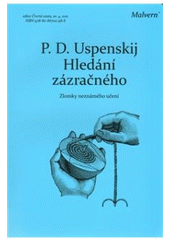 Kniha: Hledání zázračného - Zlomky neznámého učení - P.D. Uspenskij