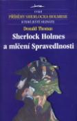 Kniha: Sherlock Holmes a mlčení Spravedlivosti - Příběhy Sherlocka Holmese, které ještě neznáte - Donald Thomas