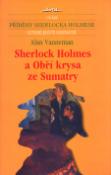 Kniha: Sherlock Holmes a obří krysa ze Sumatry - Příběhy Sherlocka Holmese které ještě neznáte - Alan Vanneman