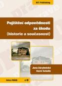 Kniha: Pojištění odpovědnosti za škodu (historie a současnost) - Karel Schelle; Jana Zárybnická