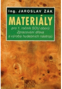 Kniha: Materiály pro 1. ročník SOU oborů Zpracování dřeva a výroba hudebních nástrojů - Jaroslav Žák