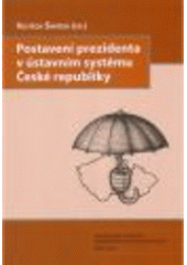 Kniha: Postavení prezidenta v ústavním systému České republiky - Vojtěch Šimíček