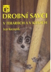 Kniha: Drobní savci v teráriích a v klecích - Ivan Kocourek