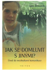 Kniha: Jak se domluvit s jinými - Jan Bouzek
