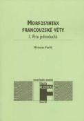 Kniha: Morfosyntax francouzské věty 1 Věta jednoduchá. - Miroslav Pavlík
