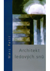 Kniha: Architekt ledových snů - Marc Petit