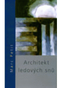 Kniha: Architekt ledových snů - Marc Petit