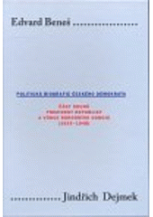Kniha: Edvard Beneš. Politická biografie českého demokrata. Část druhá - Prezident republiky a vůdce národního odboje (1935-1948) - Jindřich Dejmek