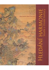 Kniha: Hledání harmonie. Studie z čínské kultury - Zlata Černá; Olga Lomová