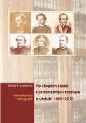 Kniha: Po stopách české fundamentální teologie v období 1800-2010. Komentovaná bibliografie - Eduard Krumpolc
