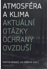 Kniha: Atmosféra a klima - Aktuální otázky znečištění ovzduší - Martin Braniš